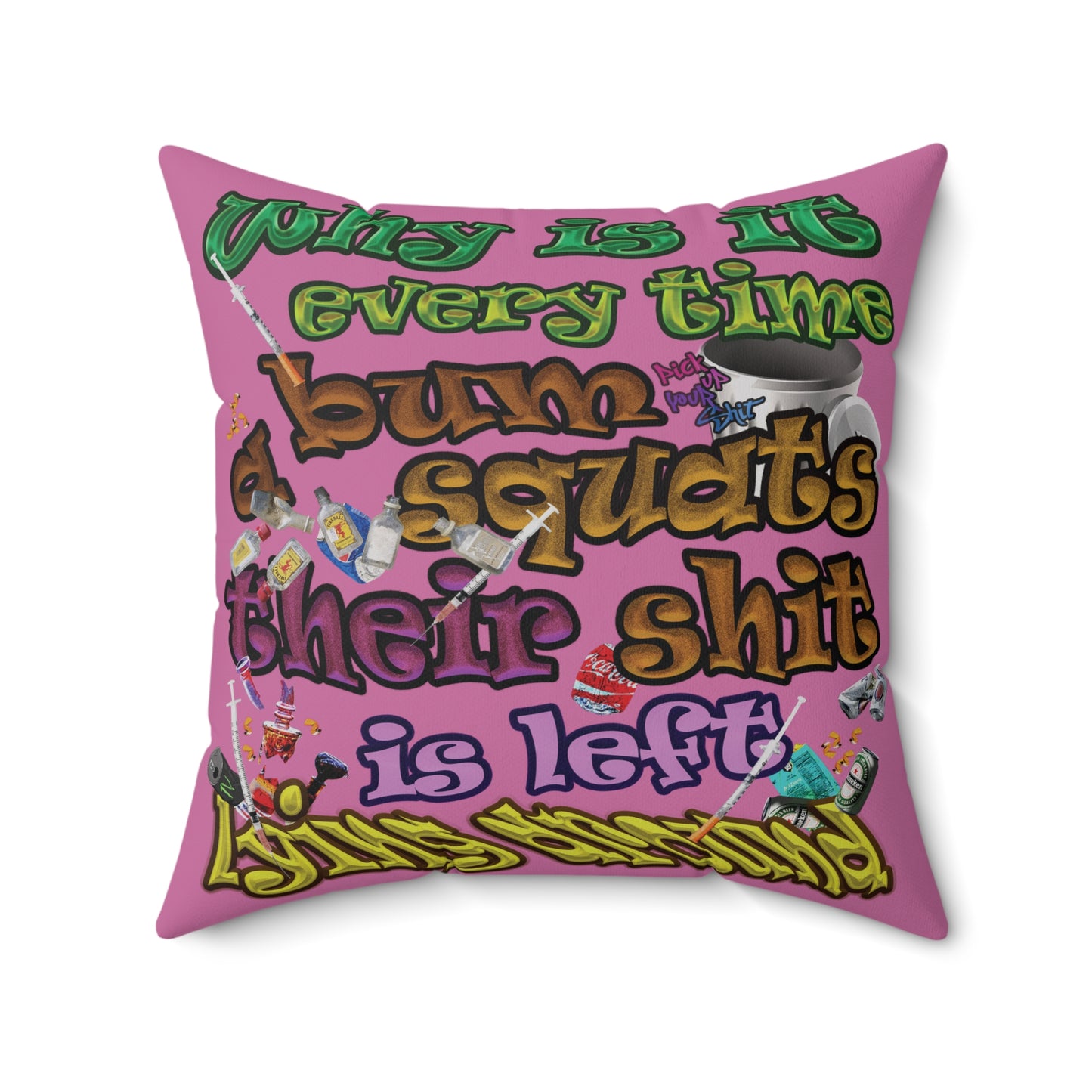 the bum's shit - Spun Polyester Square Pillow - (light pink)