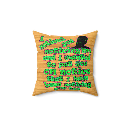 noticed you noticing - Spun Polyester Square Pillow - (butterscotch wood finish)