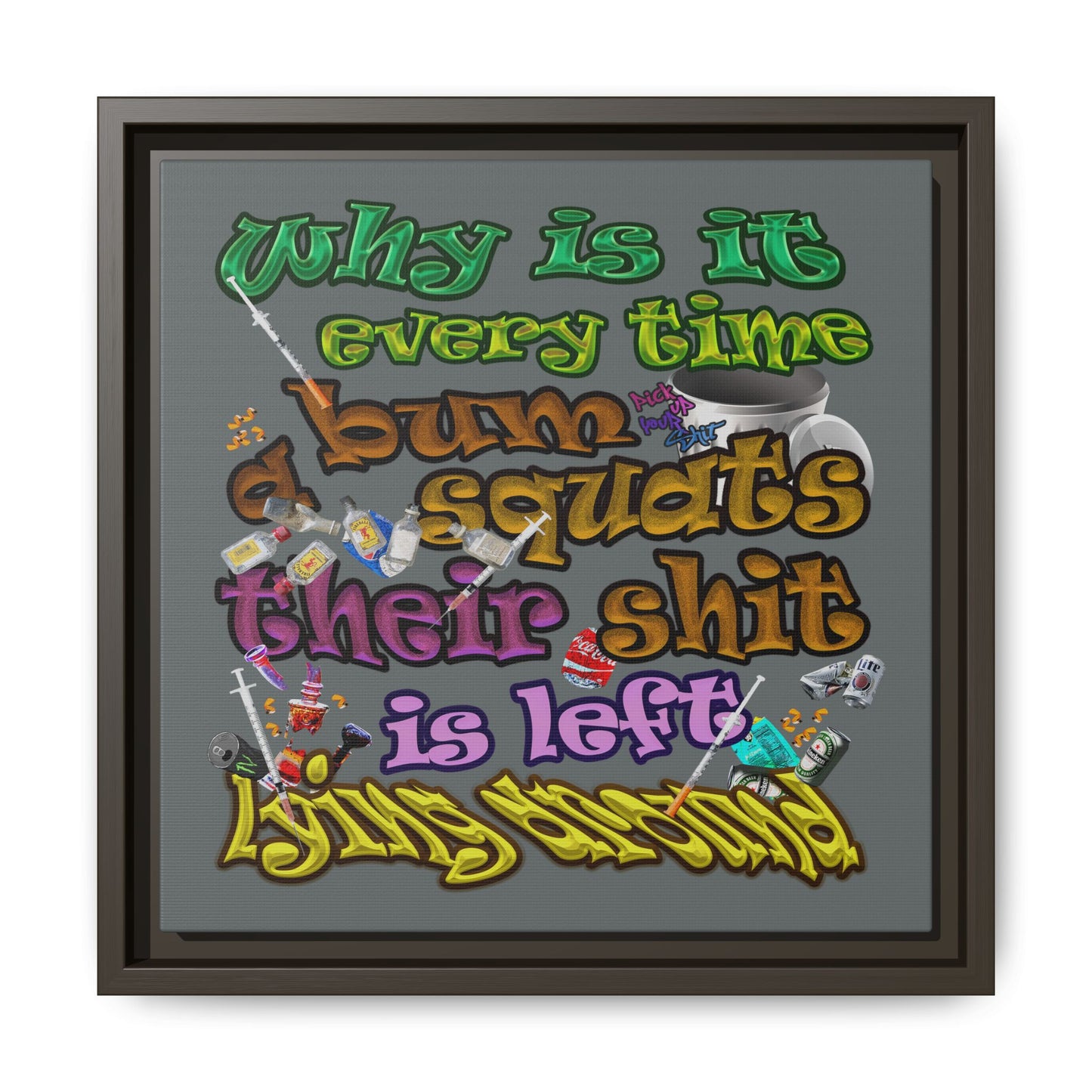the bum's shit - framed canvas art (dark grey)