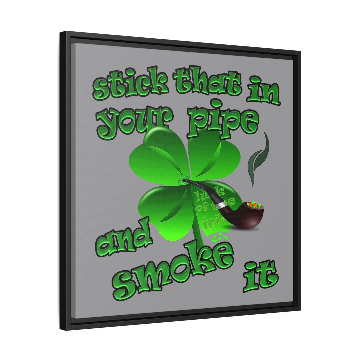 stick that in your pipe and smoke it - framed canvas art (grey)