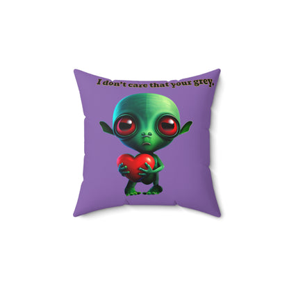I don't care that your grey - Spun Polyester Square Pillow - (light purple)