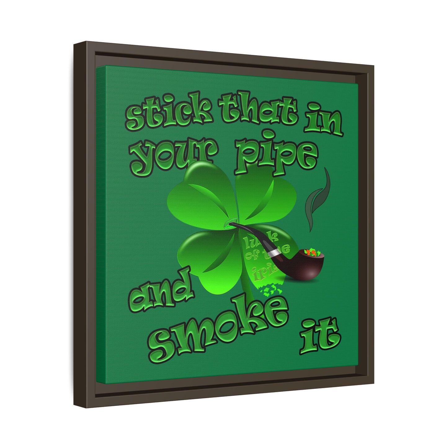 stick that in your pipe and smoke it - framed canvas art (dark green)
