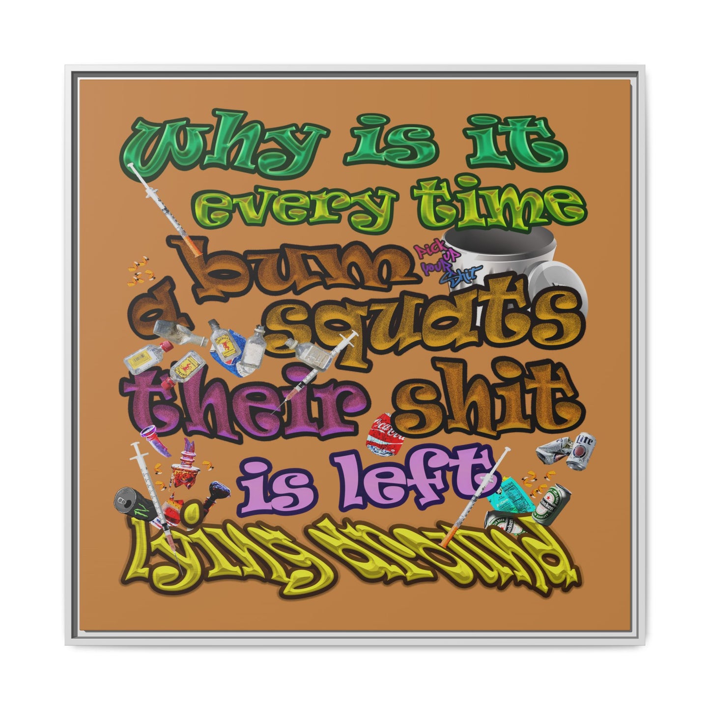 the bum's shit - framed canvas art (light brown)