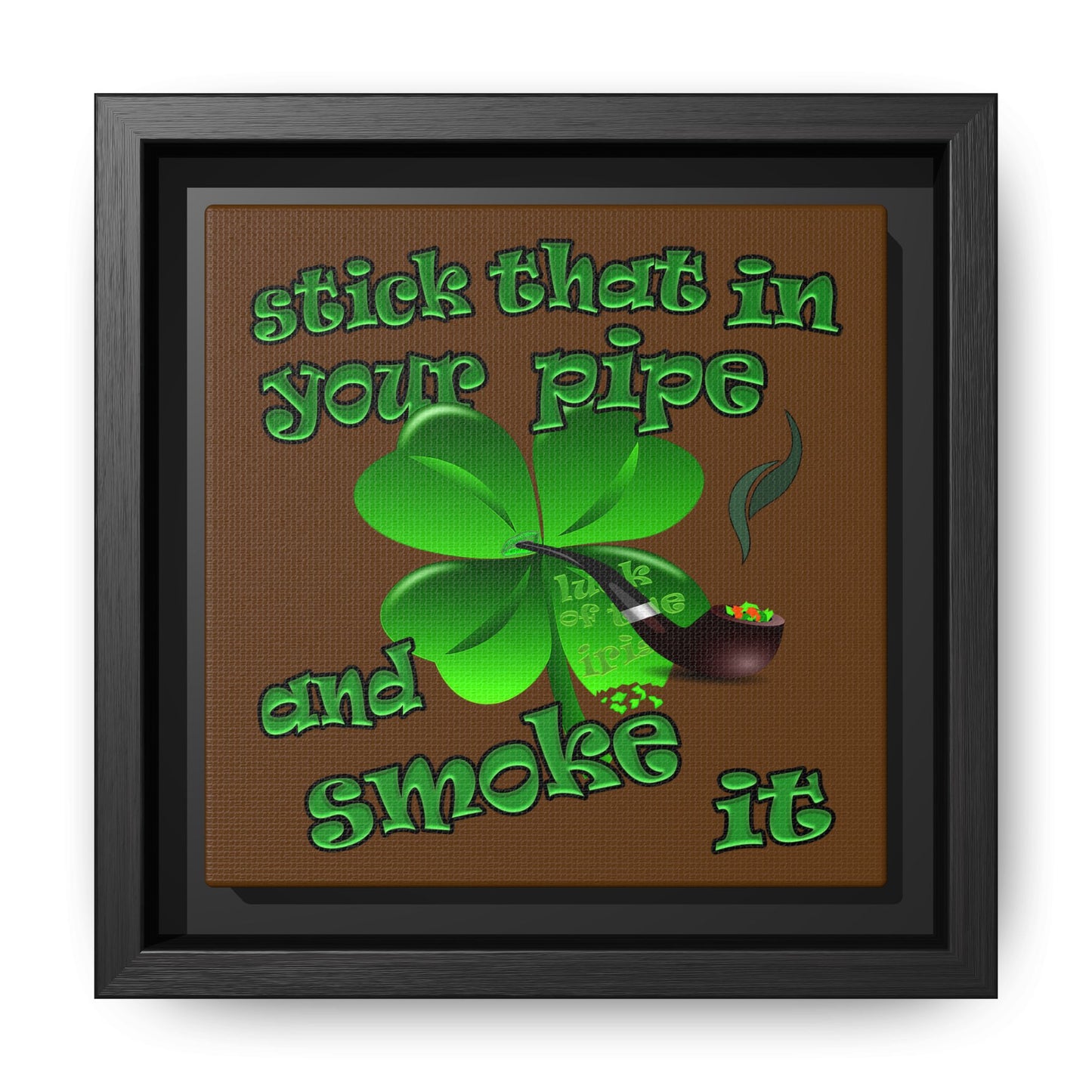stick that in your pipe and smoke it - framed canvas art (brown)