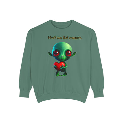 I don't care that your grey - Unisex Garment-Dyed Sweatshirt