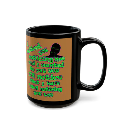 noticed you noticing - Black Mug (light brown)