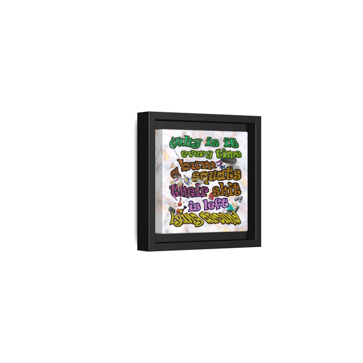 the bum's shit - framed canvas art (white marble)