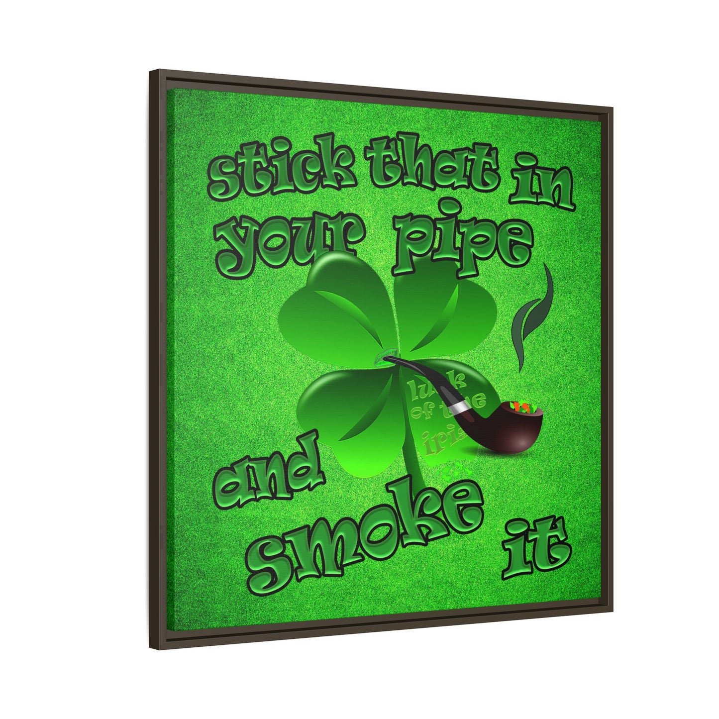 stick that in your pipe and smoke it - framed canvas art (green turf)