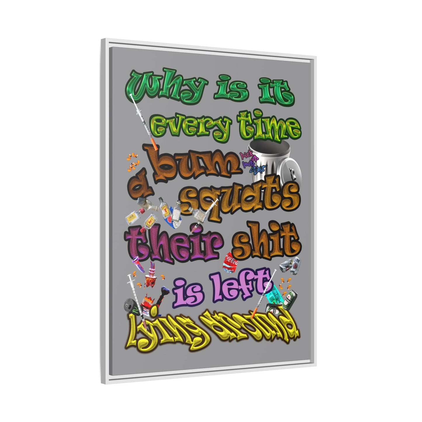 the bum's shit - framed canvas art (grey)