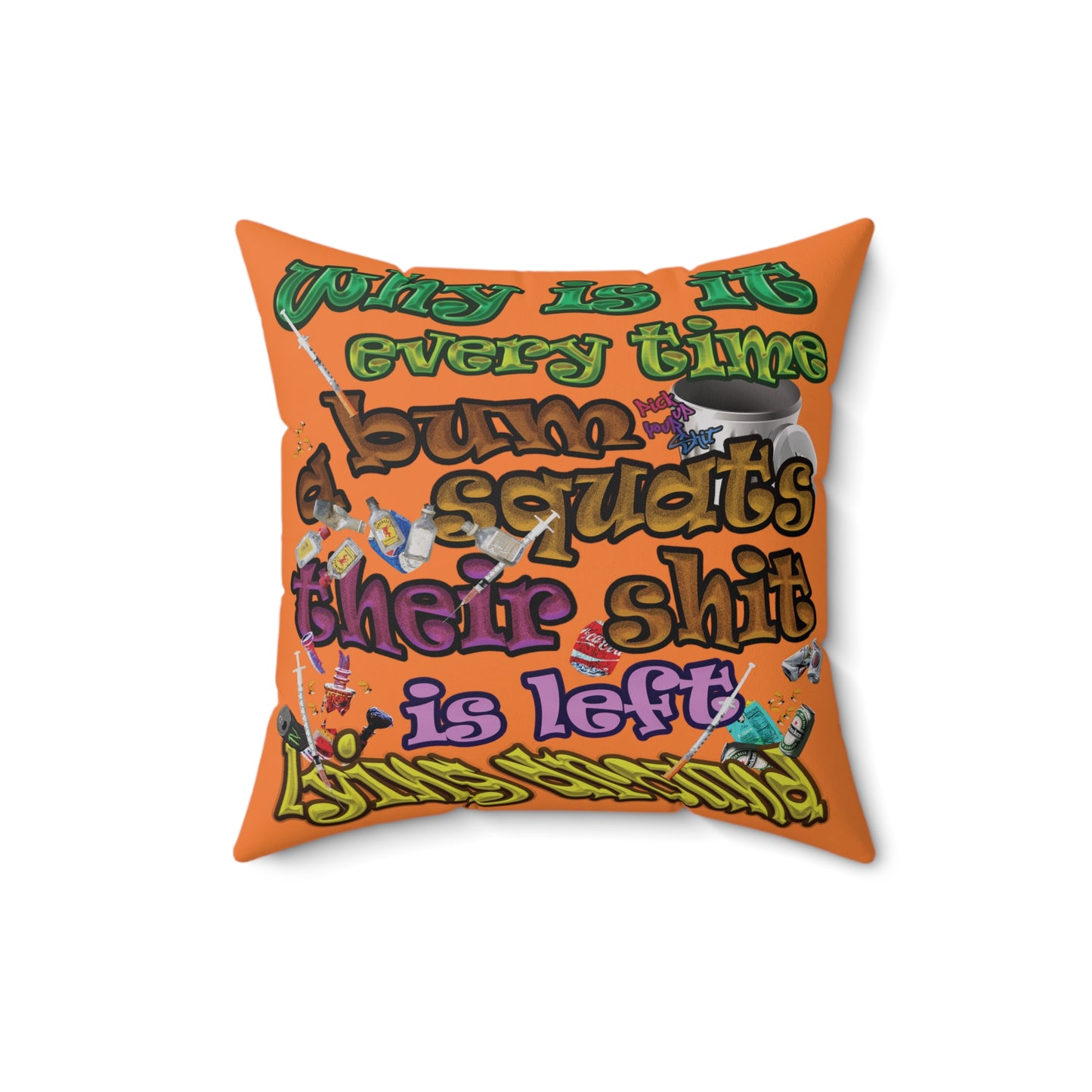 the bum's shit - Spun Polyester Square Pillow - (crusta)