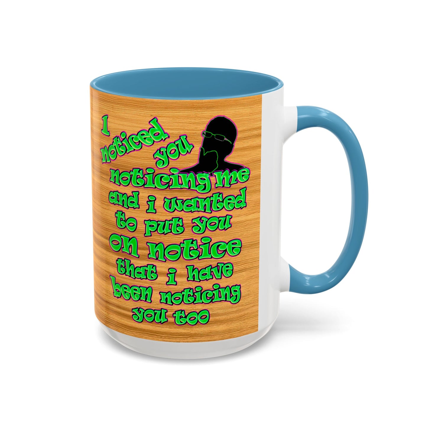 noticed you noticing - Accent Mug (butterscotch wood finish)