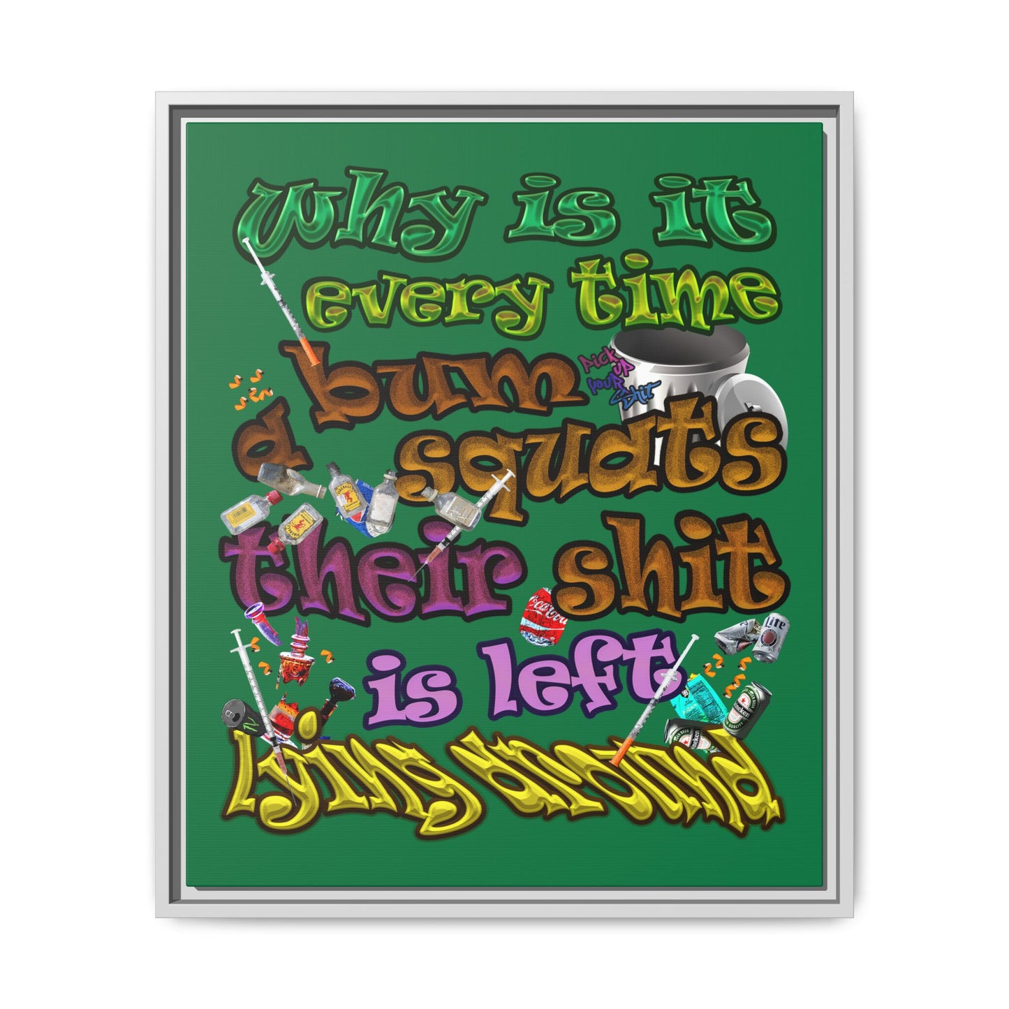 the bum's shit - framed canvas art (dark green)