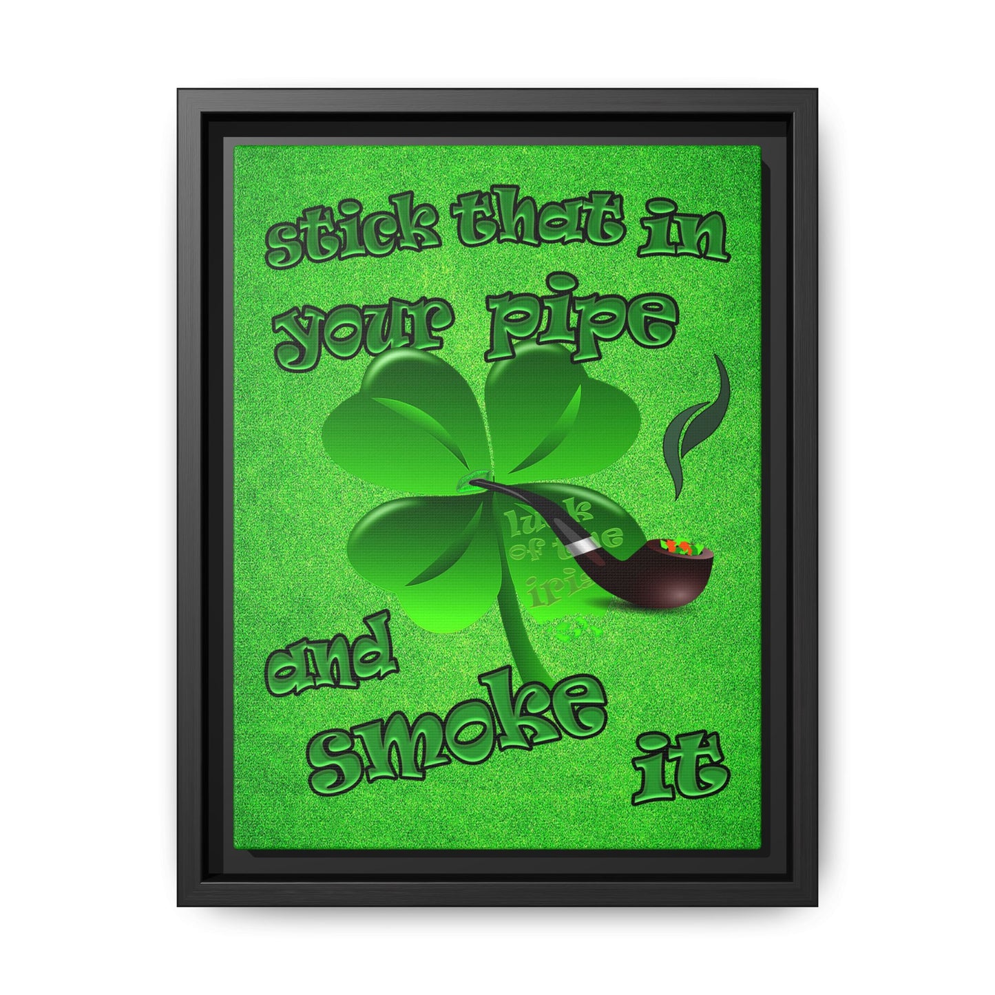 stick that in your pipe and smoke it - framed canvas art (green turf)