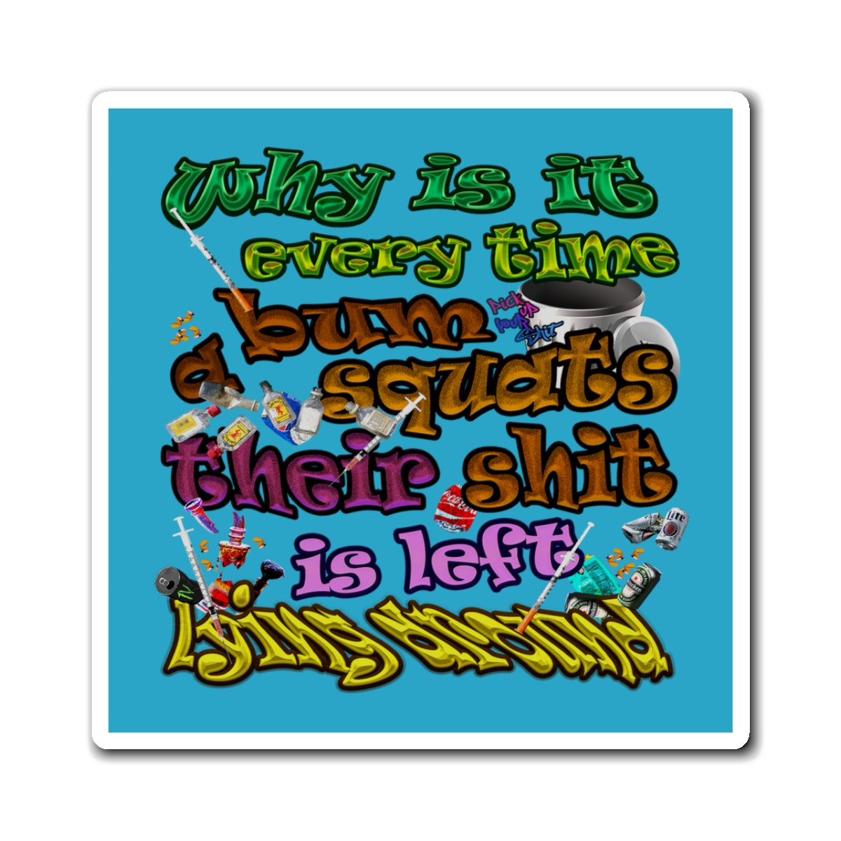 the bum's shit - Magnets - (turquoise)