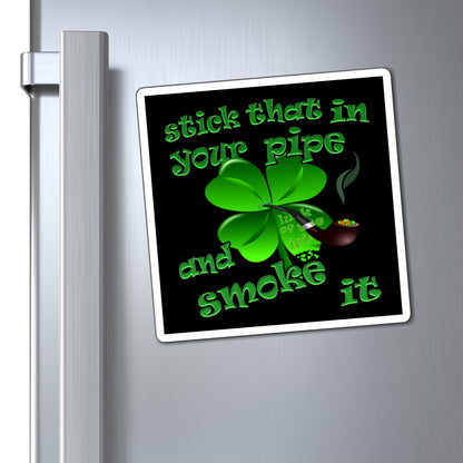 stick that in your pipe and smoke it - Magnets - (black)