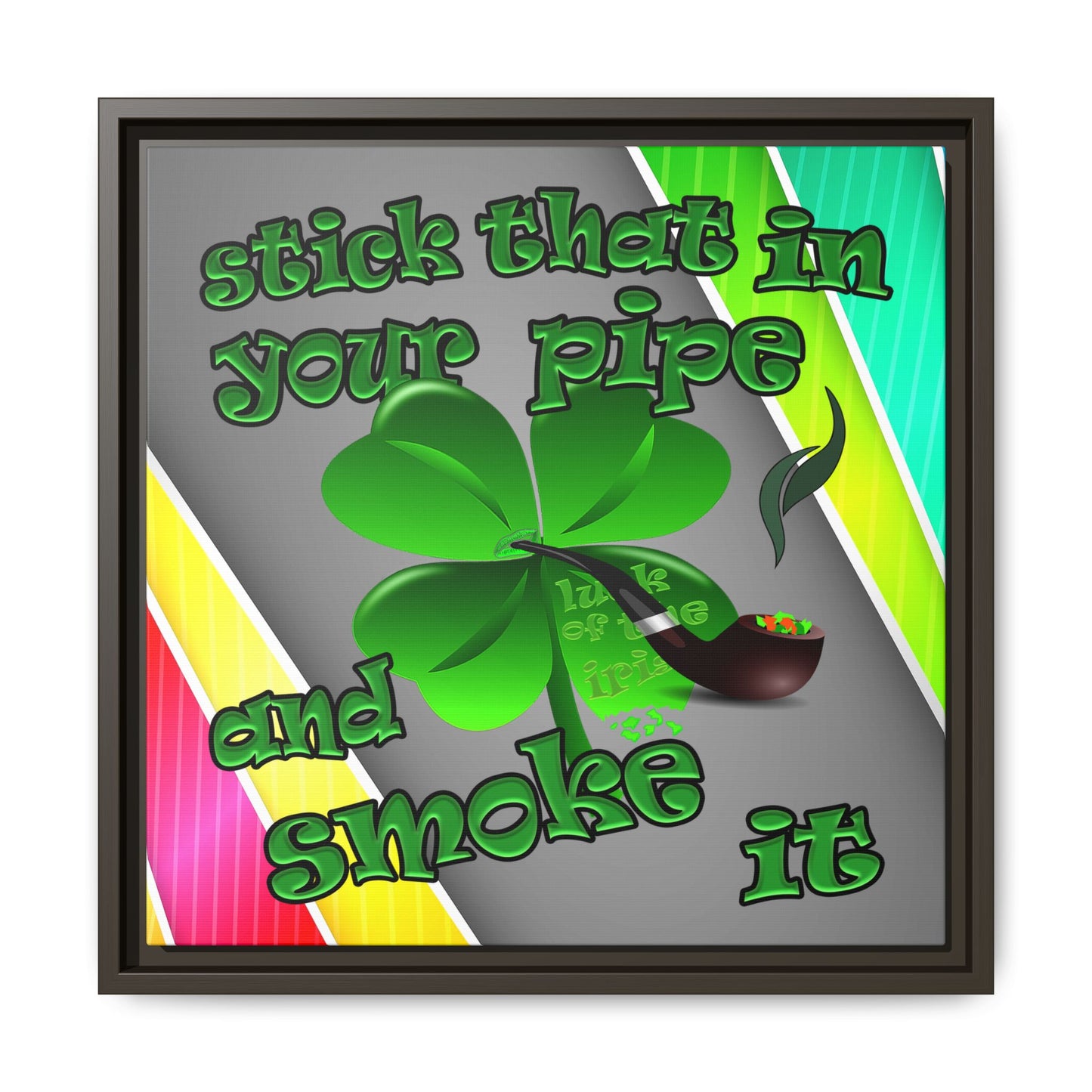 stick that in your pipe and smoke it - framed canvas art (rainbow split)