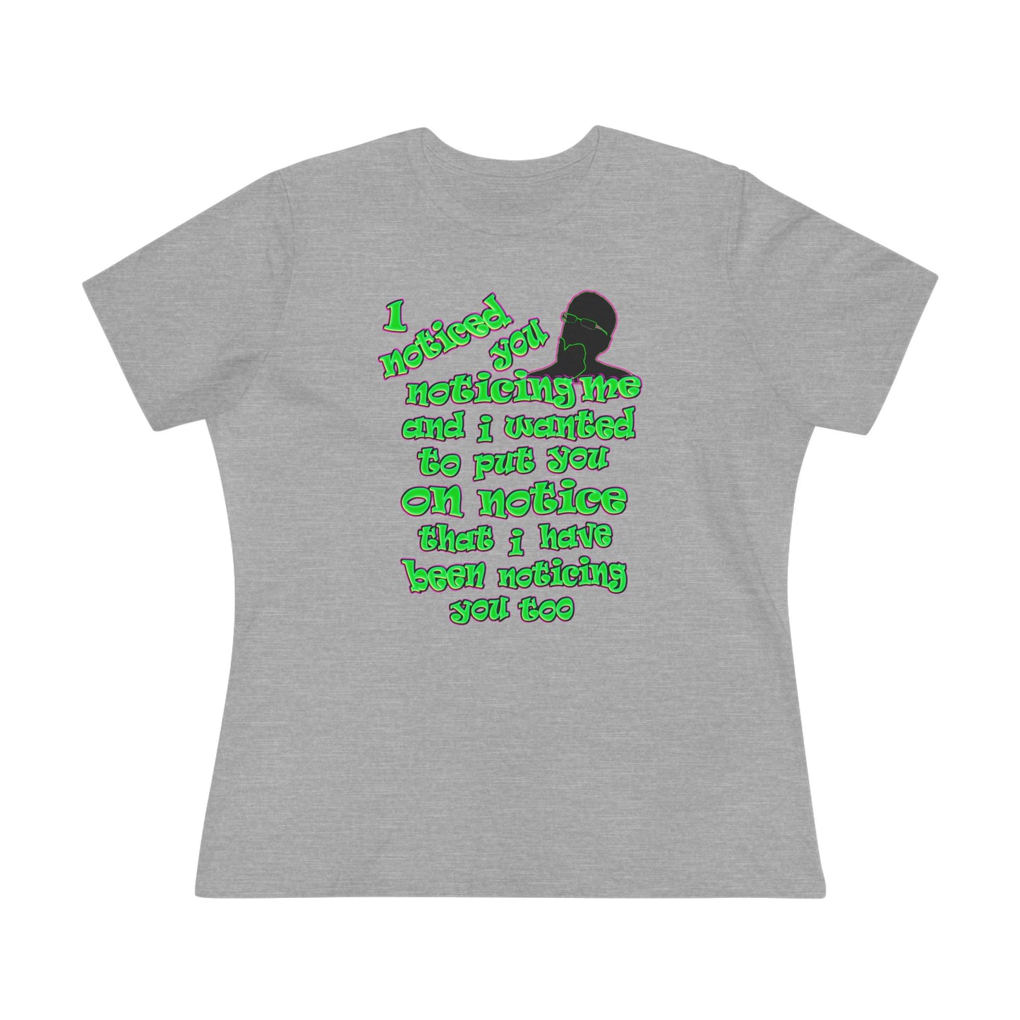 noticed you noticing - Women's Premium Tee