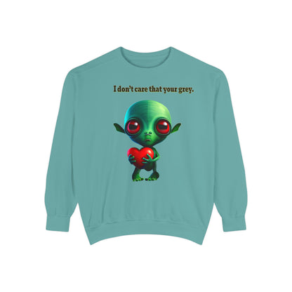 I don't care that your grey - Unisex Garment-Dyed Sweatshirt