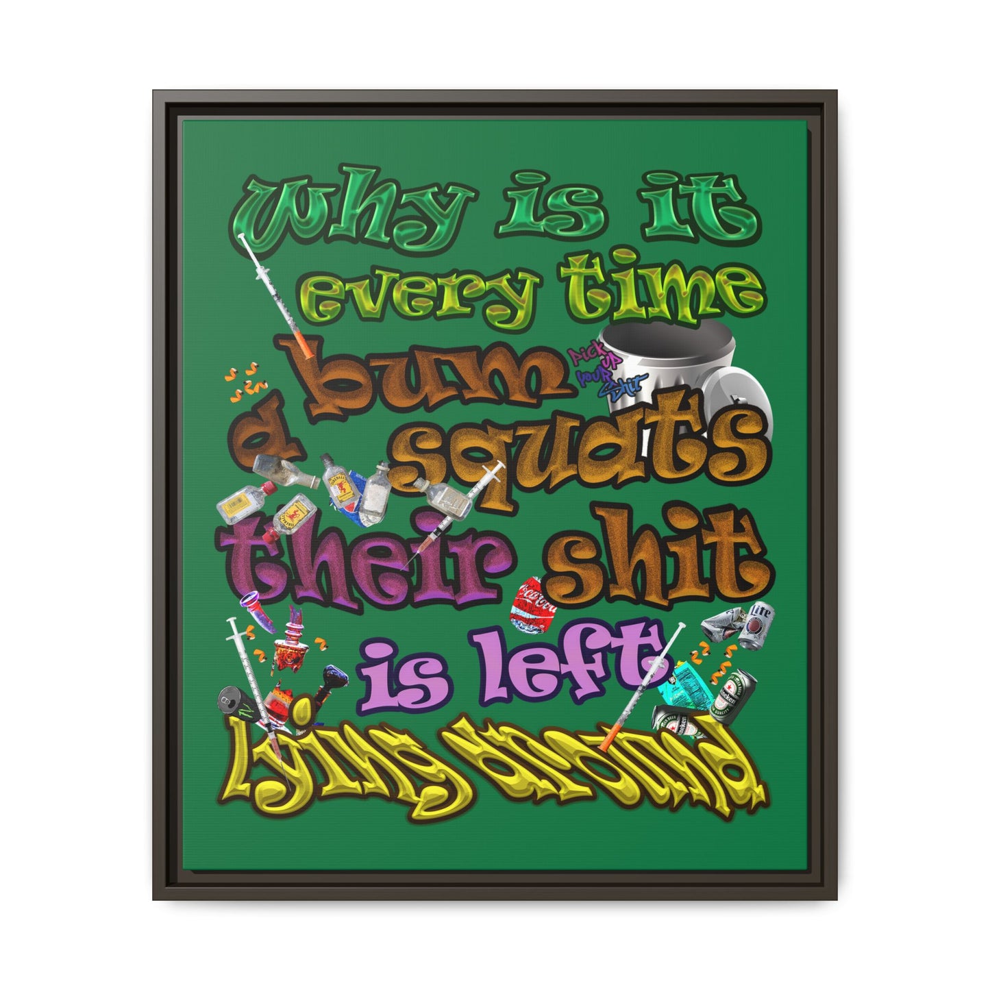 the bum's shit - framed canvas art (dark green)