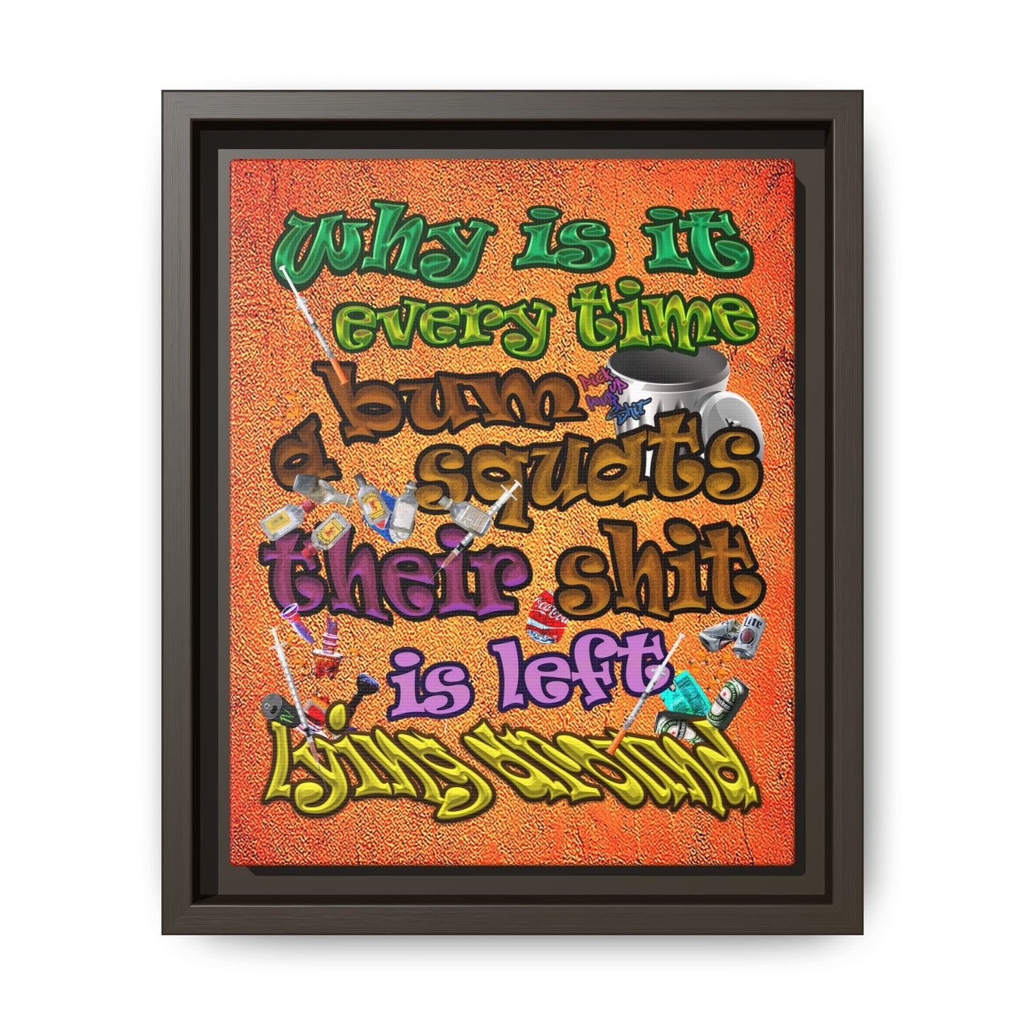 the bum's shit - framed canvas art (burnt orange)