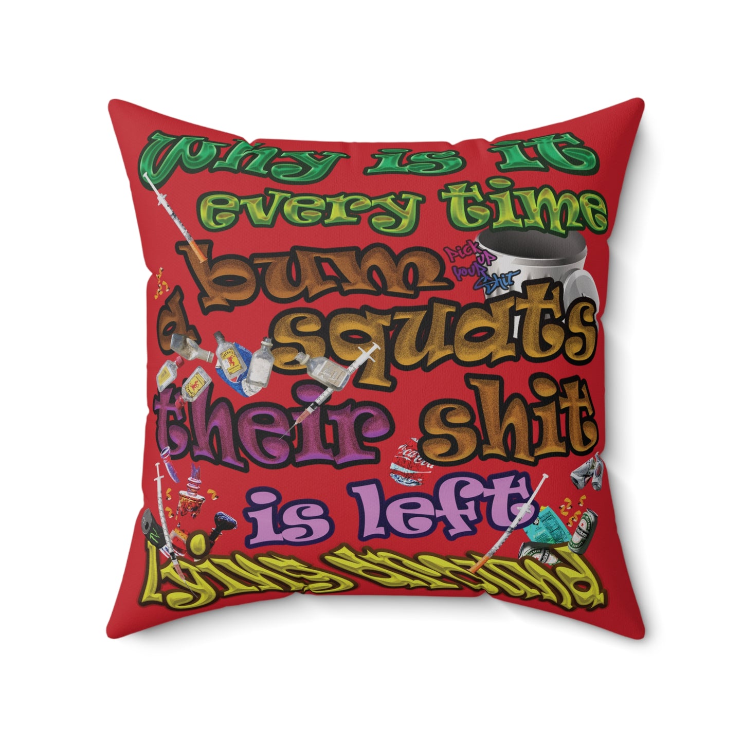 the bum's shit - Spun Polyester Square Pillow - (dark red)