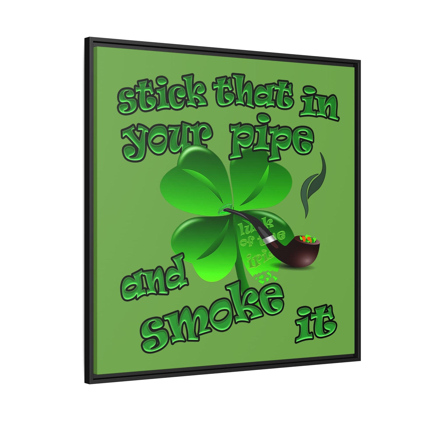 stick that in your pipe and smoke it - framed canvas art (green)