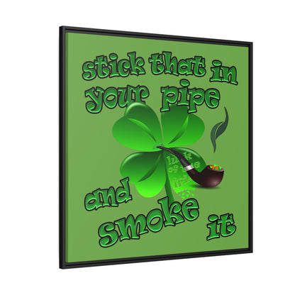 stick that in your pipe and smoke it - framed canvas art (green)