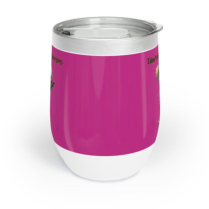 I don't care that your grey - Chill Wine Tumbler (pink)