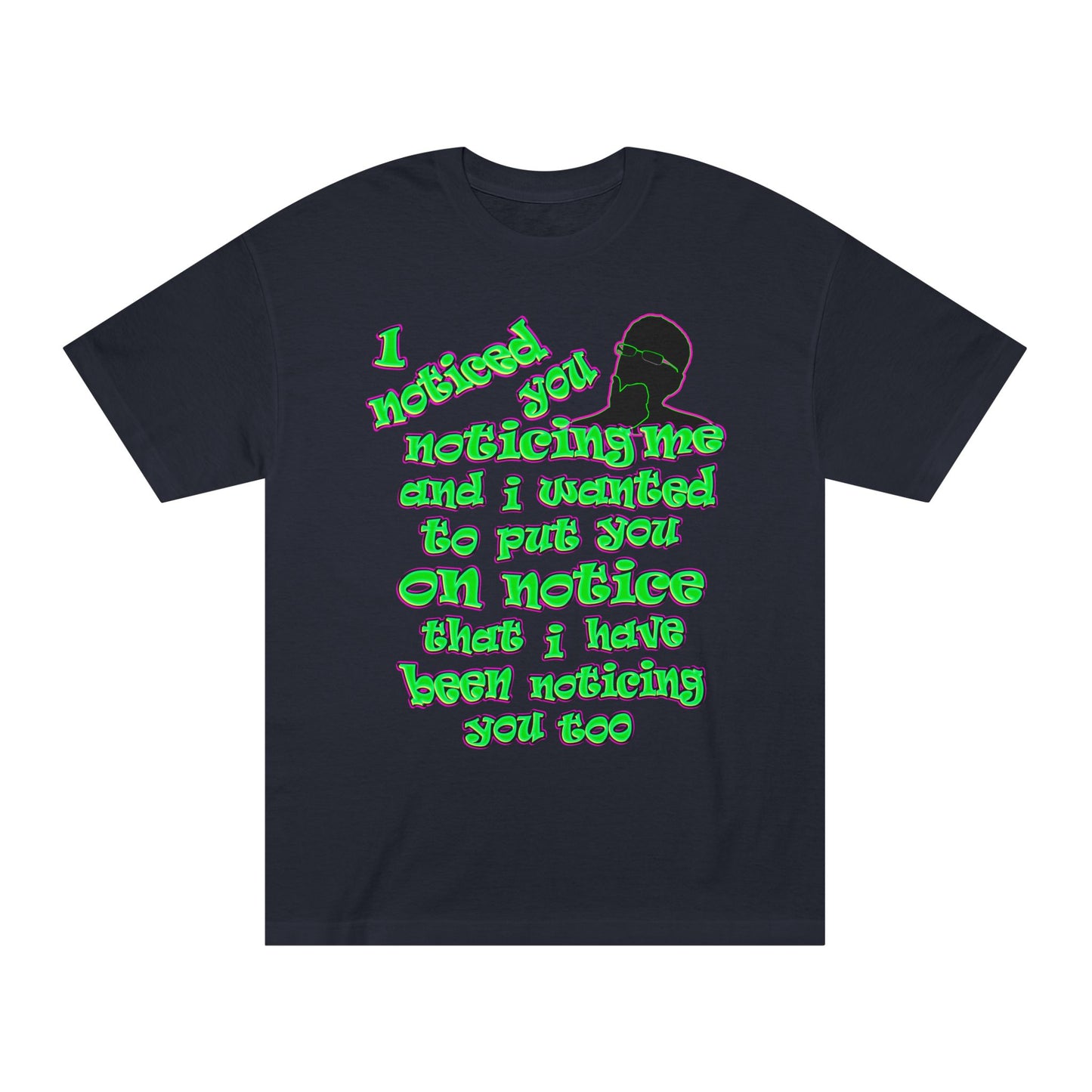 noticed you noticing - Unisex Classic Tee