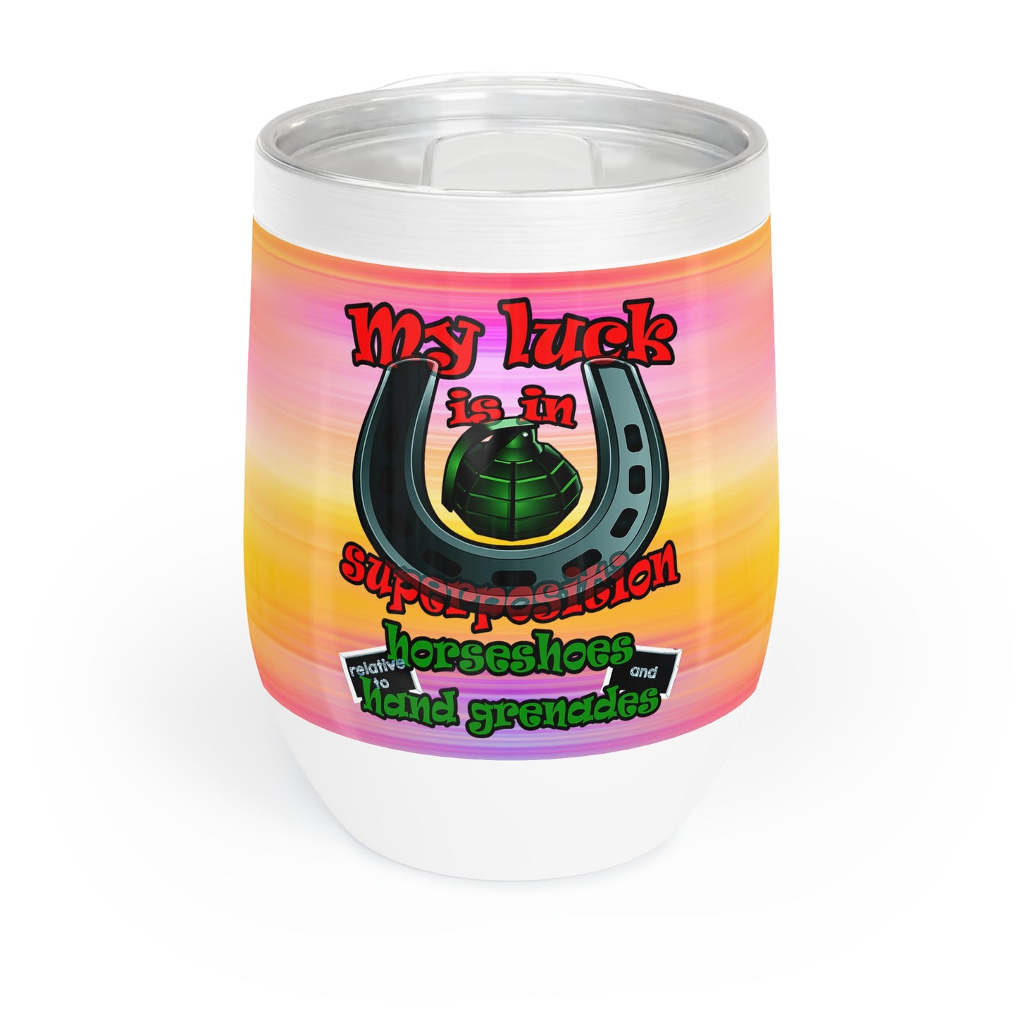 my luck - Chill Wine Tumbler (color blur)