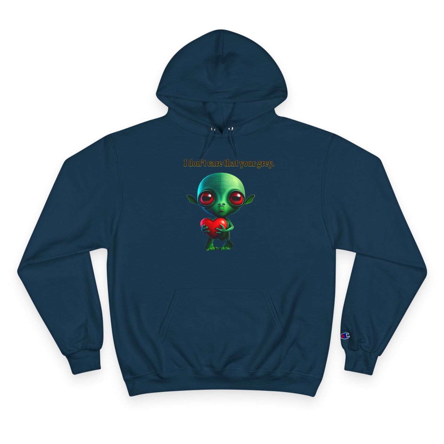 I don't care that your grey - Champion Hoodie