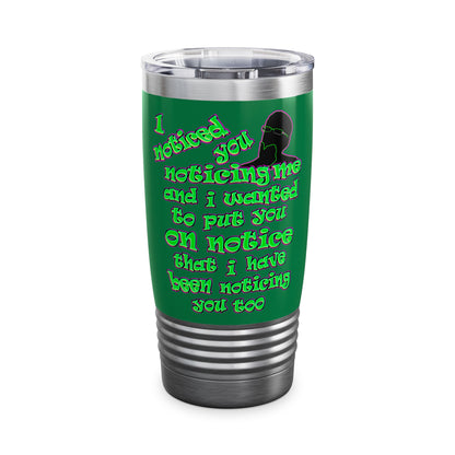 noticed you noticing - Ringneck Tumbler, 20oz (dark green)