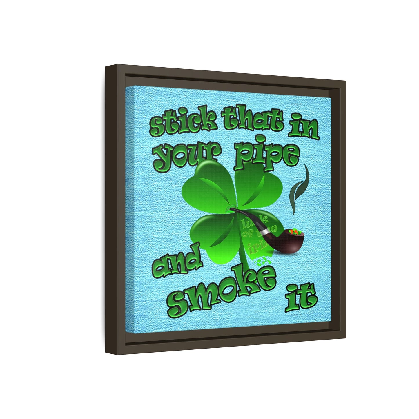 stick that in your pipe and smoke it - framed canvas art (faded blue)