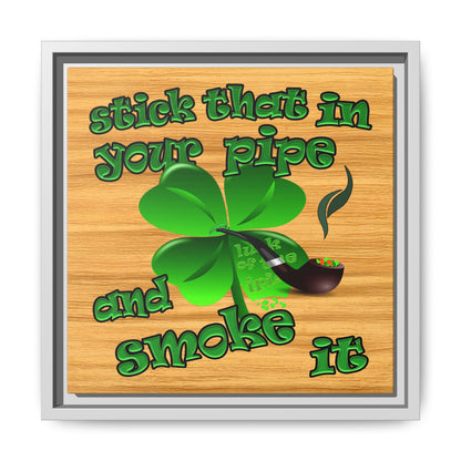 stick that in your pipe and smoke it - framed canvas art (butterscotch wood finish)