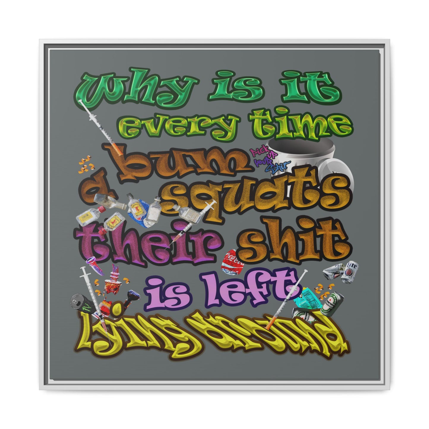 the bum's shit - framed canvas art (dark grey)