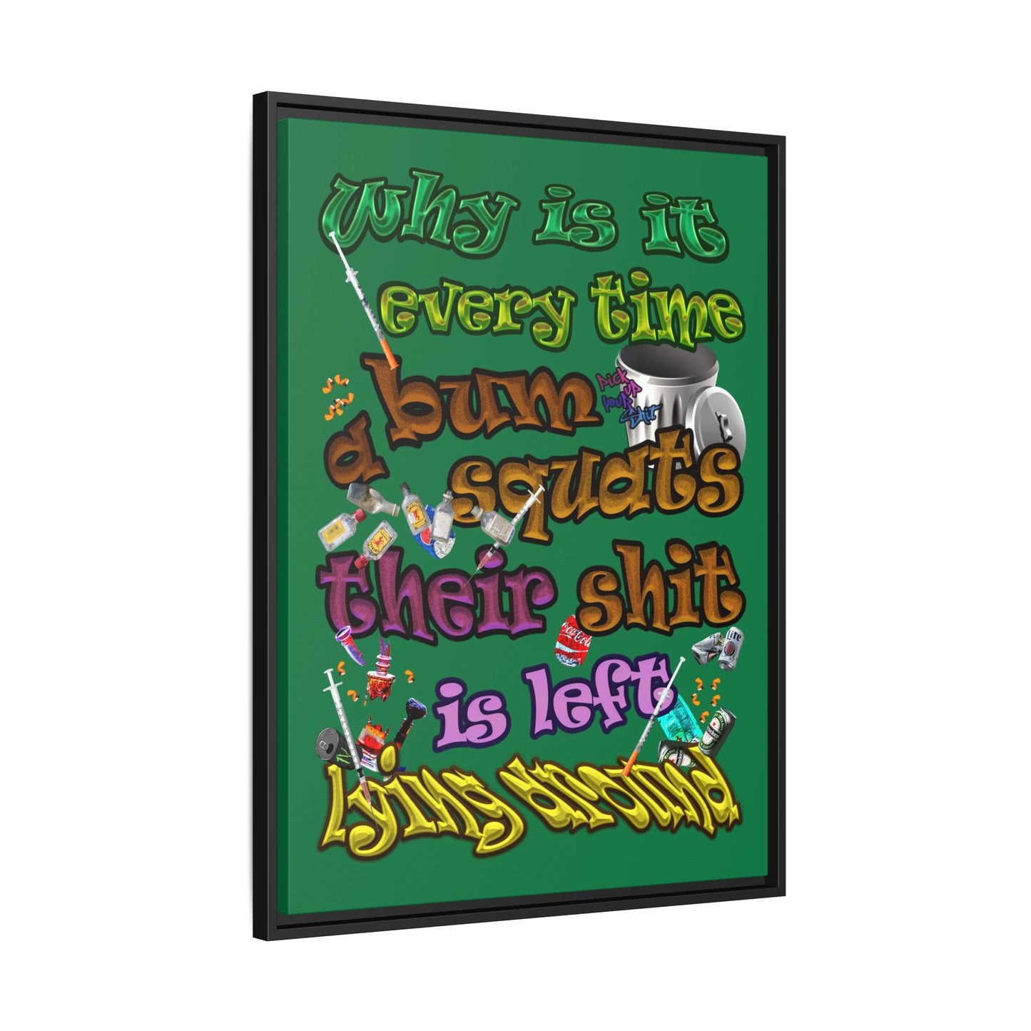 the bum's shit - framed canvas art (dark green)