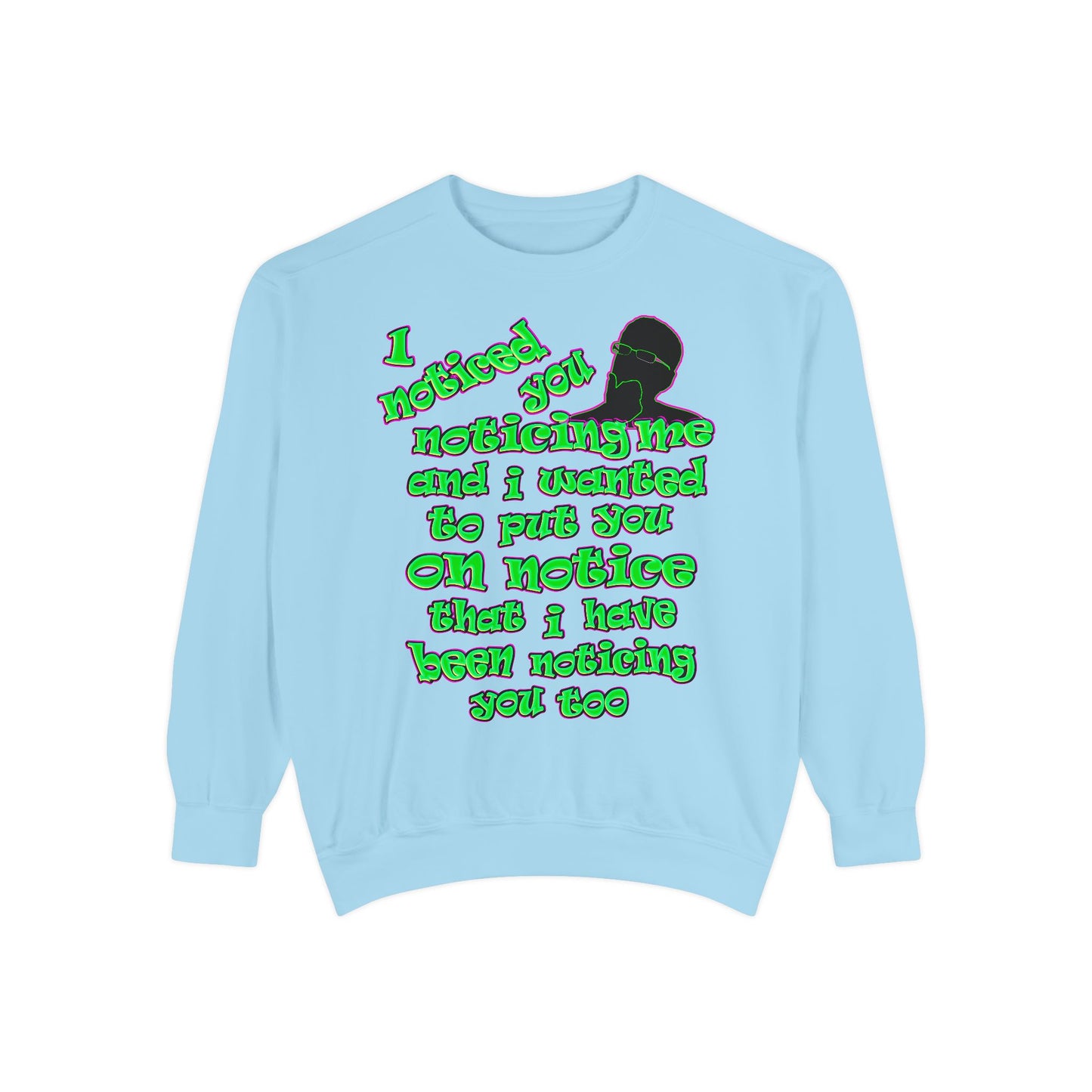 noticed you noticing - Unisex Garment-Dyed Sweatshirt