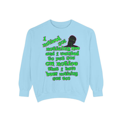 noticed you noticing - Unisex Garment-Dyed Sweatshirt