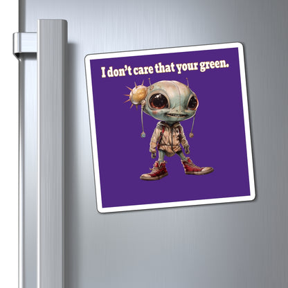 I don't care that your green - Magnets - (purple)