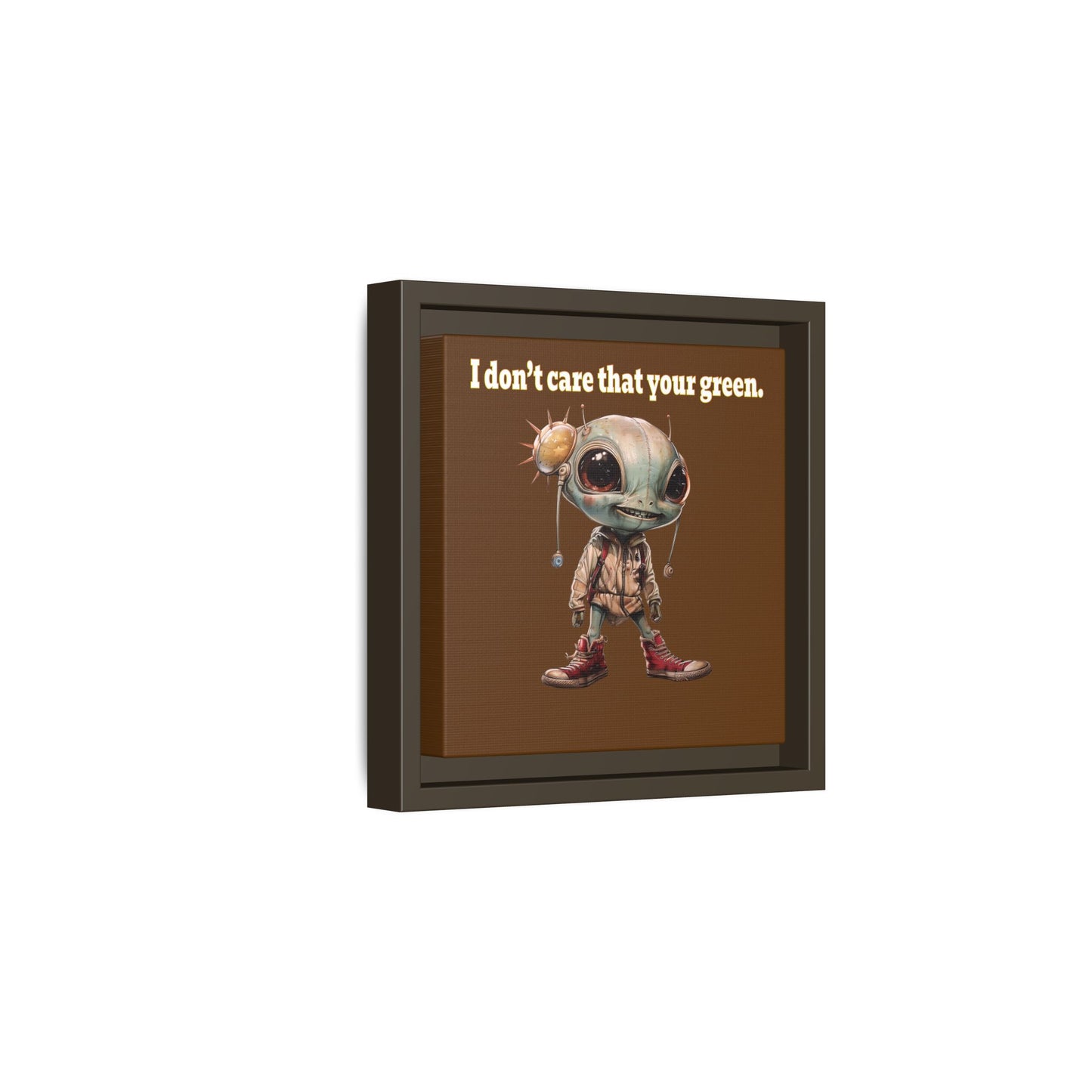 I don't care that your green - framed canvas art (brown)