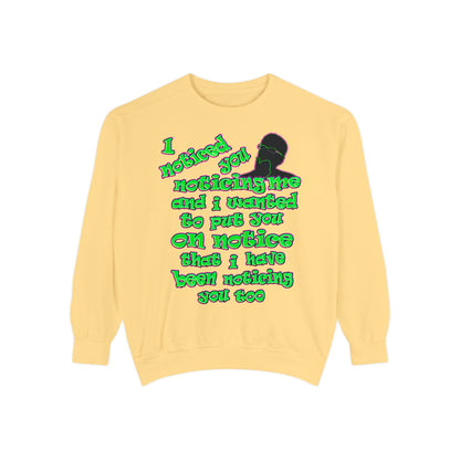 noticed you noticing - Unisex Garment-Dyed Sweatshirt