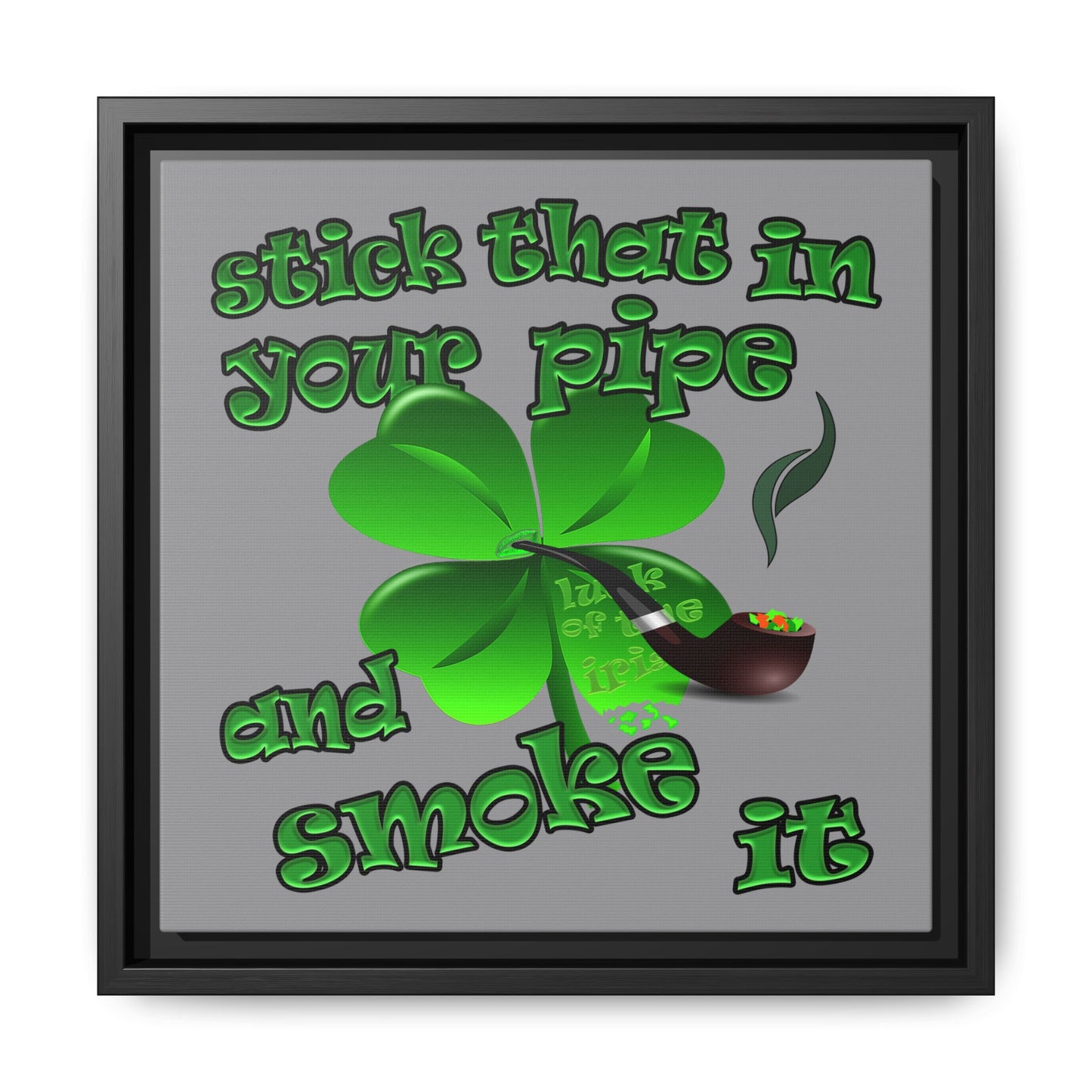 stick that in your pipe and smoke it - framed canvas art (grey)