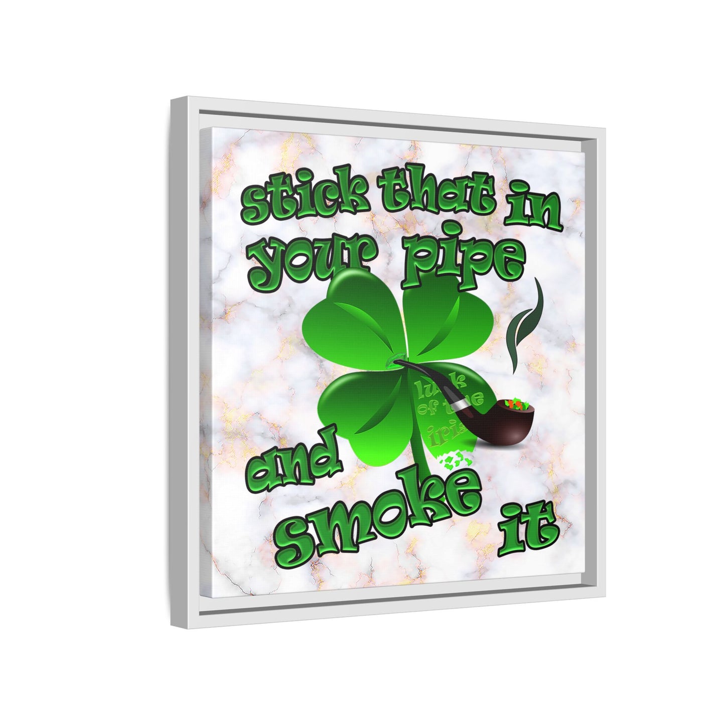 stick that in your pipe and smoke it - framed canvas art (white marble)