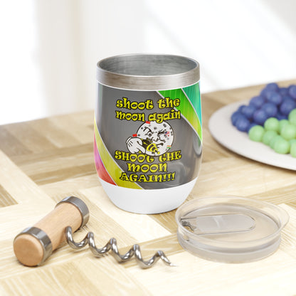 shoot the moon again - Chill Wine Tumbler (rainbow split)