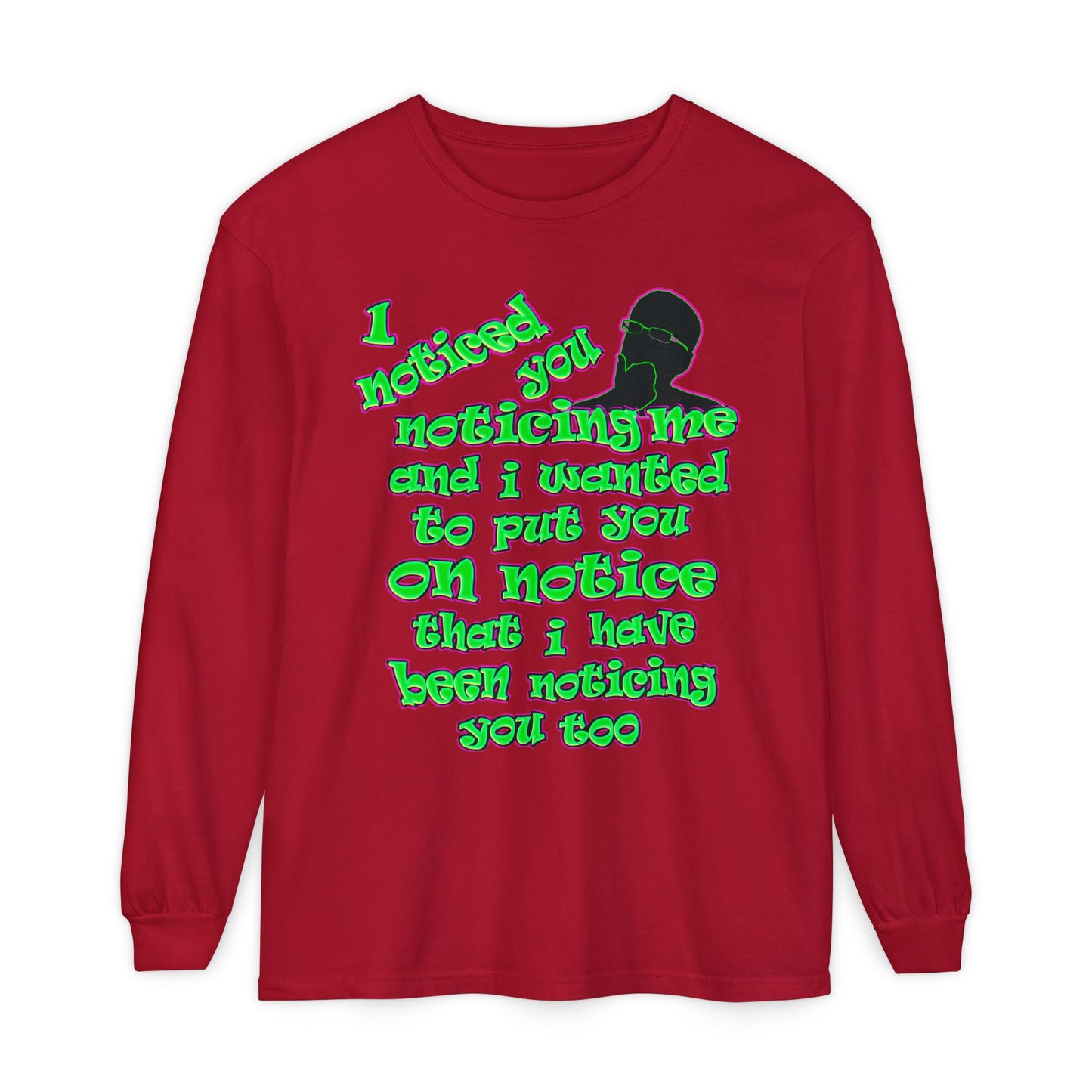 noticed you noticing - Unisex Garment-dyed Long Sleeve T-Shirt