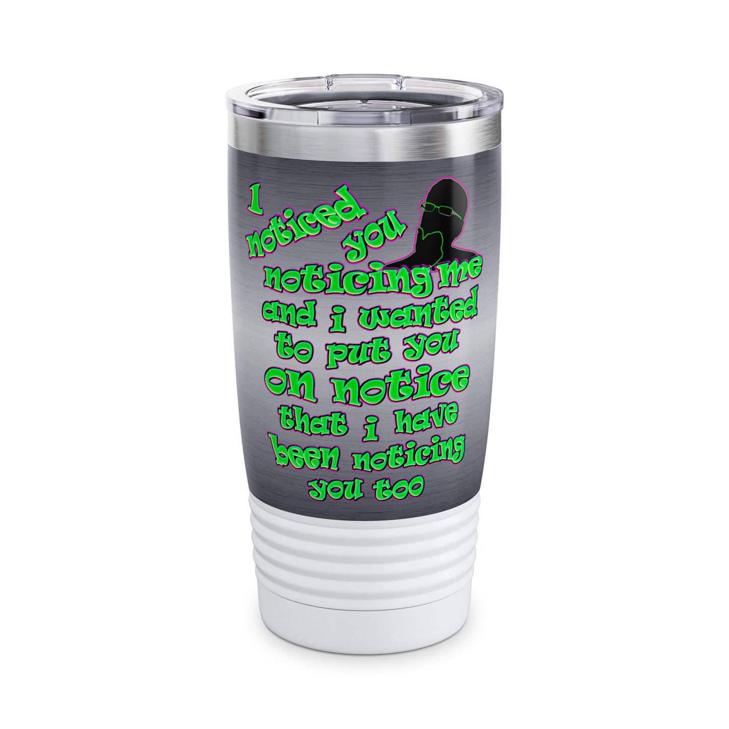 noticed you noticing - Ringneck Tumbler, 20oz (brushed nickel)