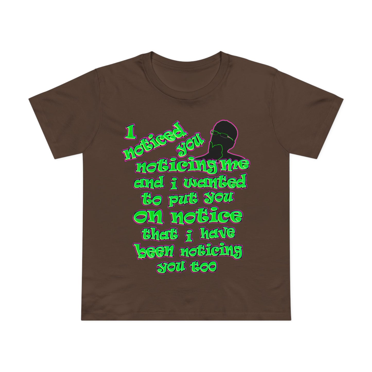 noticed you noticing - Women’s Maple Tee