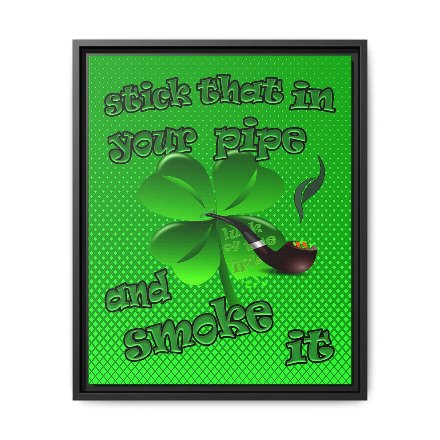 stick that in your pipe and smoke it - framed canvas art (logo green)