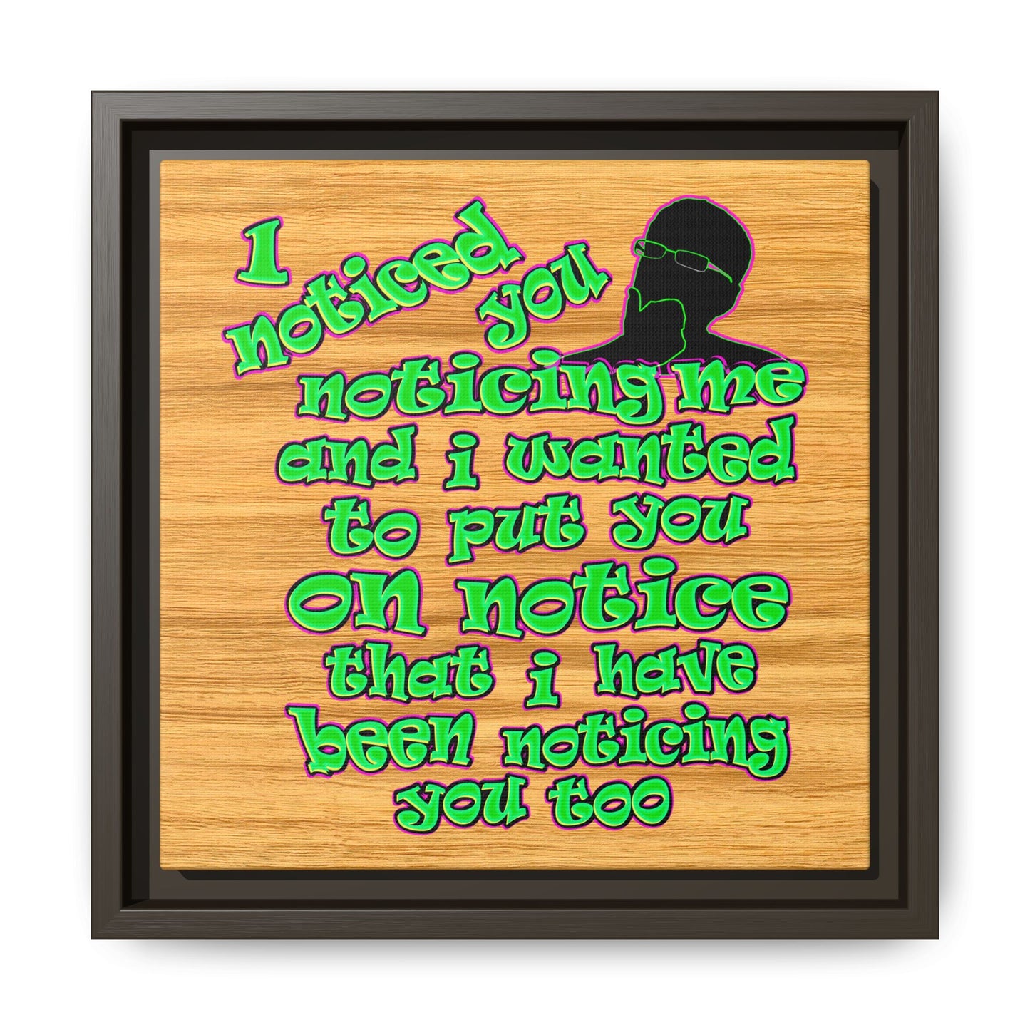 noticed you noticing - framed canvas art (butterscotch wood finish)