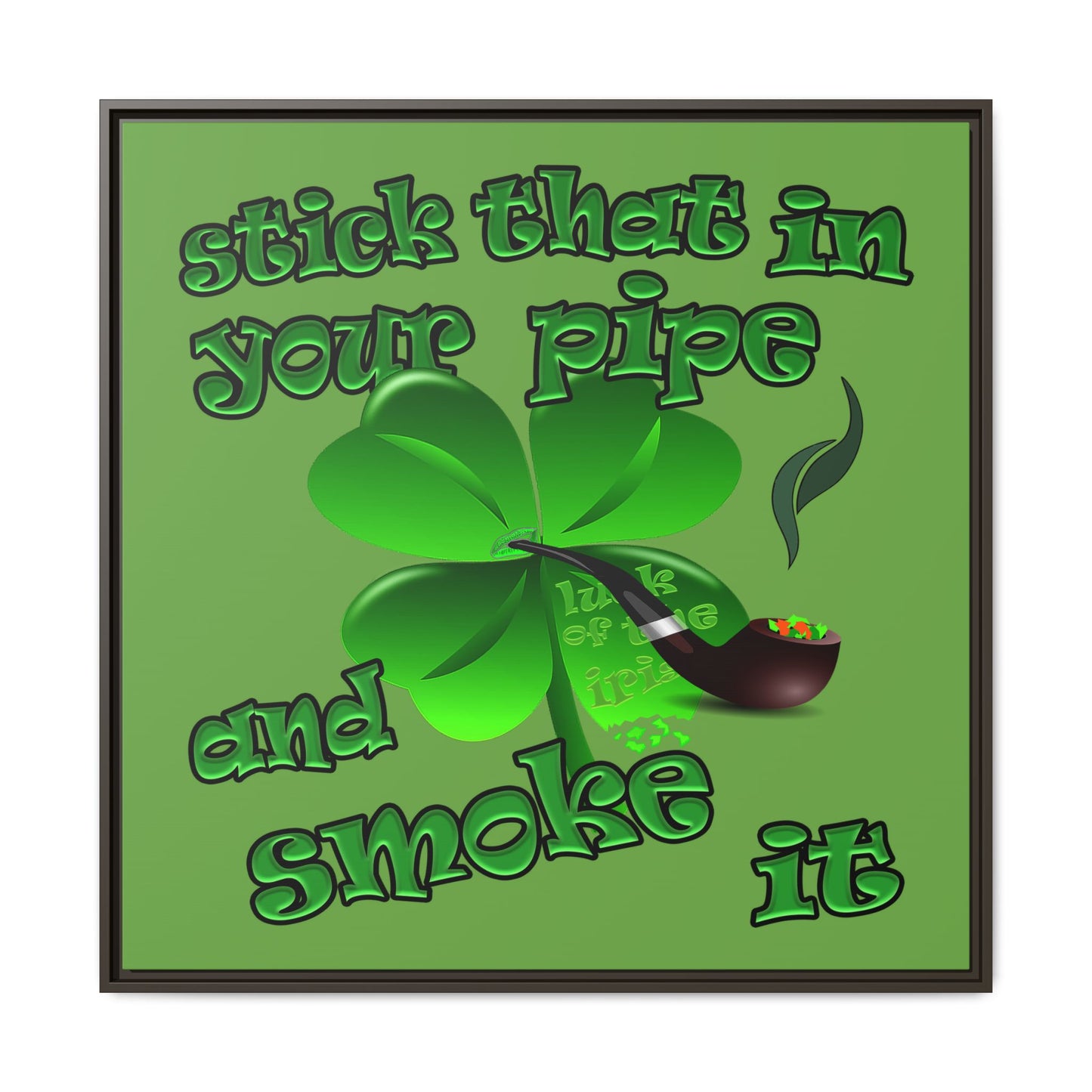stick that in your pipe and smoke it - framed canvas art (green)
